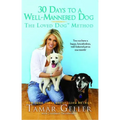 30 Days to a Well-Mannered Dog: The Loved Dog Method
