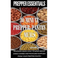Prepper Essentials: 30 Minute Prepper Pantry Meals: Delicious, quick, easy to make meals using canned and packaged supplies from your prepper pantry