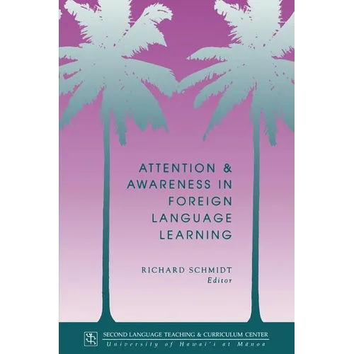 Attention and Awareness in Foreign Language Learning