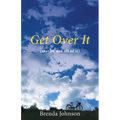 Get Over It: (maybe not all of it)