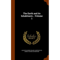 The Earth and its Inhabitants .. Volume 1