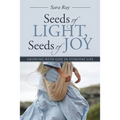 Seeds of Light, Seeds of Joy: Growing with God in Everyday Life