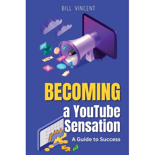 Becoming a YouTube Sensation (Large Print Edition): A Guide to Success