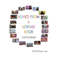 Advice from a Loving Bitch Curriculum