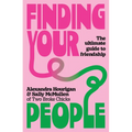 Finding Your People: The Ultimate Guide to Friendship