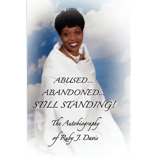 Abused, Abandoned, Still Standing!
