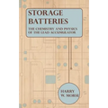 Storage Batteries - The Chemistry And Physics Of The Lead Accumulator