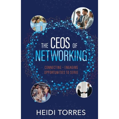 The CEOs of Networking: Connecting - Engaging - Opportunities to Serve