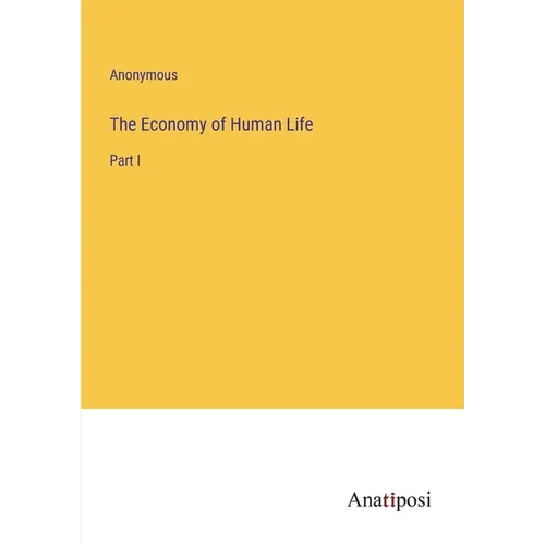 The Economy of Human Life: Part I