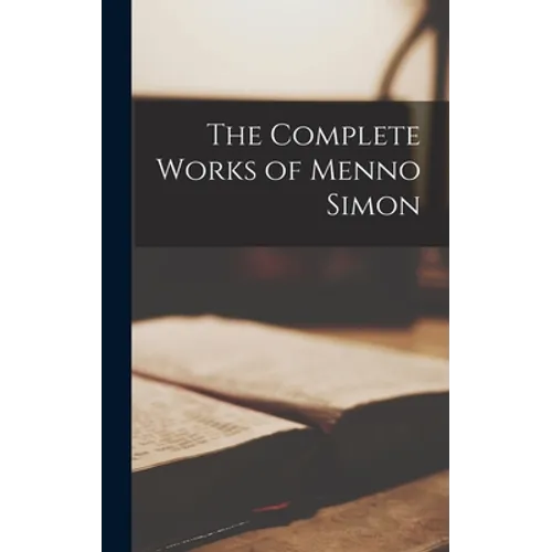 The Complete Works of Menno Simon