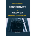 Understanding Connectivity in Nikon Z9 Mirrorless Camera