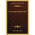 No Trumpet Before Him