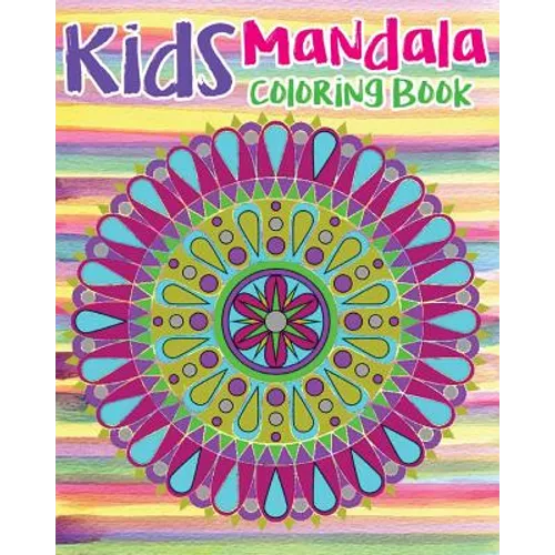 Kids Mandala Coloring Book: Mandala Coloring Book For Kids and Teens: Stress Relieving Mandala Designs (Color Fun!)