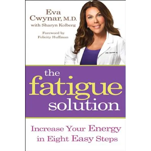 Fatigue Solution: Increase Your Energy in Eight Easy Steps