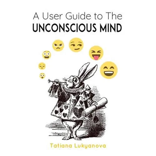 A User Guide to The Unconscious Mind