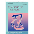 Shadows Of The Heart: A Spirituality of the Painful Emotions