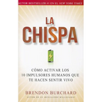 La Chispa: Cómo Activar Los 10 Impulsores Humanos Que Te Hacen Sentir Vivo (Original) - Paperback