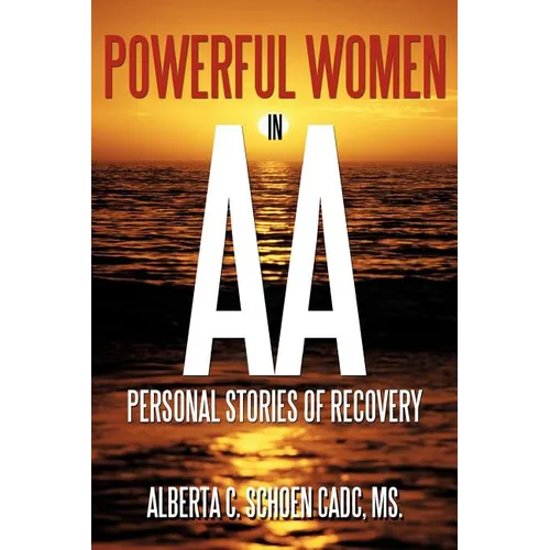Powerful Women in AA: Personal Stories of Recovery