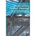 A Handbook for Construction Project Planning and Scheduling