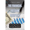 The Financial Freedom Blueprint: Creating Passive Income Streams