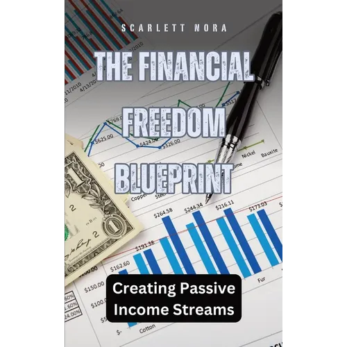 The Financial Freedom Blueprint: Creating Passive Income Streams