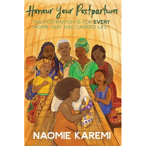 Honour Your Postpartum: The Postpartum is for EVERY womb that has carried life(TM)