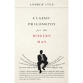 Classic Philosophy for the Modern Man