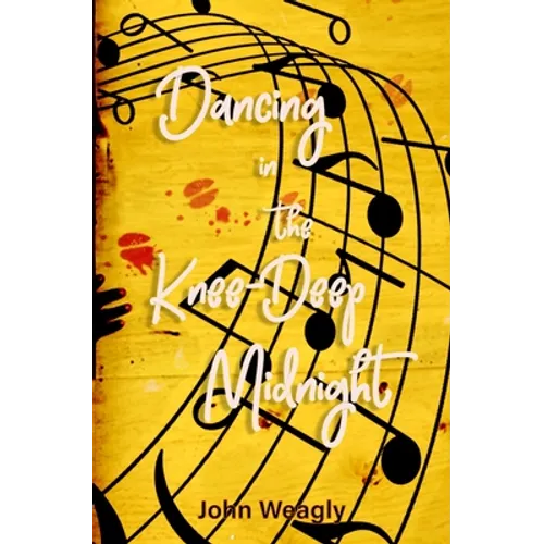 Dancing in the Knee-Deep Midnight: a collection of short stories