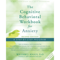 The Cognitive Behavioral Workbook for Anxiety: A Step-By-Step Program