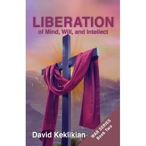 LIBERATION of Mind, Will, and Intellect