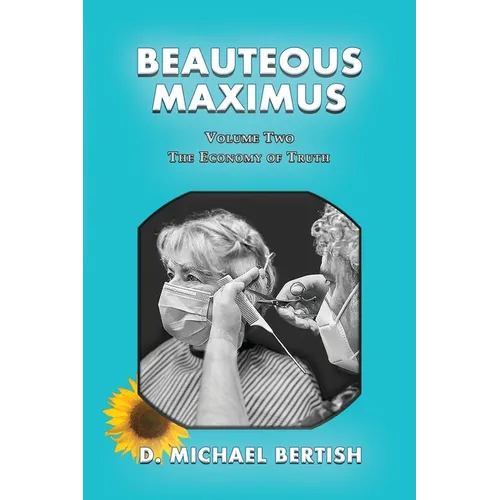 Beauteous Maximus: Volume Two, The Economy of Truth