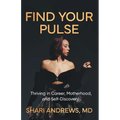 Find Your Pulse: Thriving in Career, Motherhood and Self-Discovery
