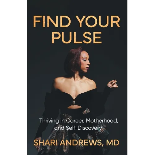 Find Your Pulse: Thriving in Career, Motherhood and Self-Discovery