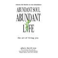 Abundant Soul, Abundant Life: The Art of Living You