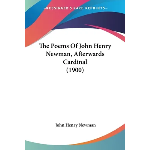 The Poems Of John Henry Newman, Afterwards Cardinal (1900)