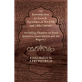 An Introduction to French Furniture of the 17th and 18th Century - Including Chapters on Louis Quatorze, Louis Quinze and the Regency