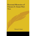 Personal Memoirs of Ulysses S. Grant Part Two