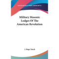 Military Masonic Lodges Of The American Revolution