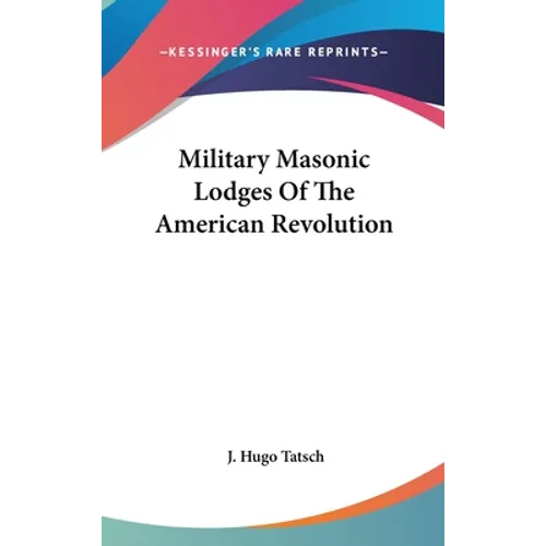 Military Masonic Lodges Of The American Revolution