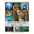 Totem Animal Messages: Channelled Messages from the Animal Kingdom