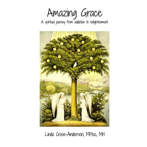 Amazing Grace: A spiritual journey from addiction to enlightenment
