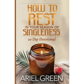 How to Rest in Your Season of Singleness