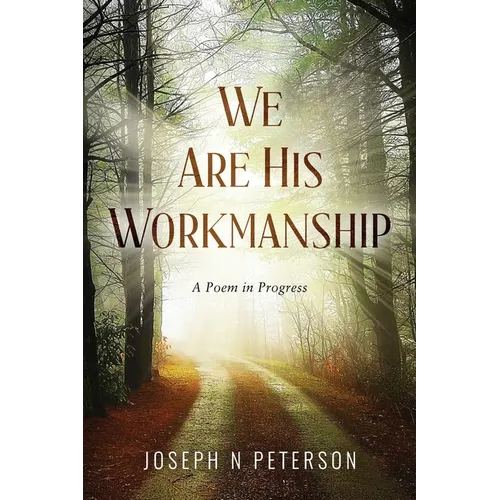 We Are His Workmanship: A Poem in Progress