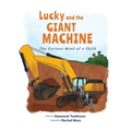 Lucky and the GIANT MACHINE: The Curious Mind of a Child