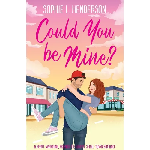 Could You Be Mine?: A heart-warming, friends-to-lovers, small-town romance