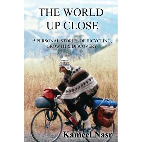 The World Up Close: 15 Personal Stories of Bicycling, Growth & Discovery