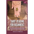 Tarot Reading for Beginners: The #1 Guide to Psychic Tarot Reading, Real Tarot Card Meanings & Tarot Divination Spreads - Master the Art of Reading
