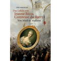 Das Leben von Jeanne Bécu, Comtesse du Barry Von Maid zu Madame: Sprachniveau B1 Deutsch-Englisch