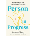 Person in Progress: A Road Map to the Psychology of Your 20s