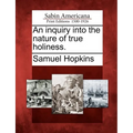 An Inquiry Into the Nature of True Holiness.